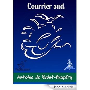 Courrier sud: Illustré (Antoine de Saint-Exupéry et Le Petit Prince) (French Edition) [Kindle-editie]