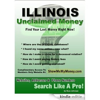 Illinois Unclaimed Money: How To Find (Free Missing Money, Unclaimed Property & Funds Book 13) (English Edition) [Kindle-editie]