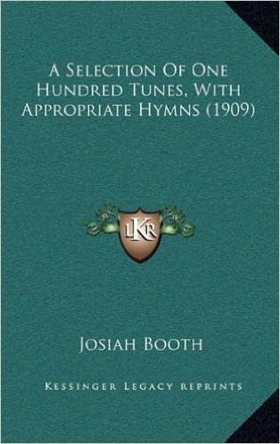 A Selection of One Hundred Tunes, with Appropriate Hymns (1909)