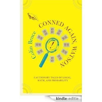 Conned Again, Watson: Cautionary Tales Of Logic, Math, And Probability [Kindle-editie] beoordelingen