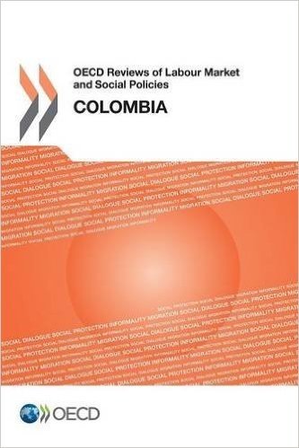 OECD Reviews of Labour Market and Social Policies: Colombia 2016