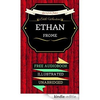 Ethan Frome: By Edith Wharton & Illustrated (An Audiobook Free!) (English Edition) [Kindle-editie]
