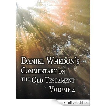 Daniel Whedon's Commentary on the Old Testament - Volume 4 - 1+2 Kings, 1+2 Chronicles, Ezra, Nehemiah, Esther (English Edition) [Kindle-editie]