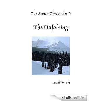 The Anarii Chronicles 6 - The Unfolding [Kindle-editie]