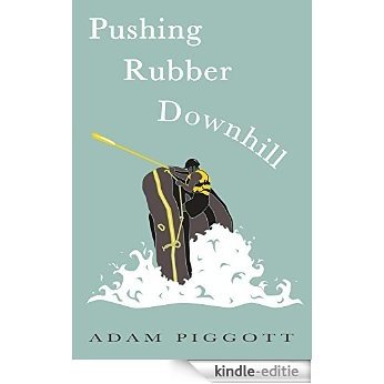 Pushing Rubber Downhill (English Edition) [Kindle-editie]