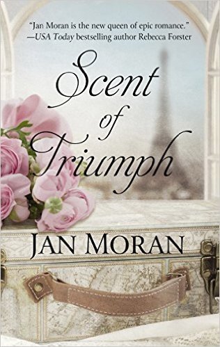 Scent of Triumph: A Novel of Perfume and Passion