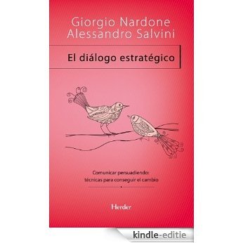 El diálogo estratégico: Comunicar persuadiendo: técnicas para conseguir el cambio (Problem Solving) (Spanish Edition) [Kindle-editie]