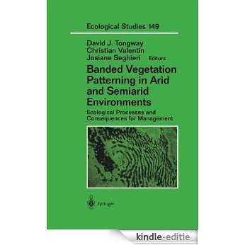 Banded Vegetation Patterning in Arid and Semiarid Environments: Ecological Processes and Consequences for Management (Ecological Studies) [Kindle-editie]