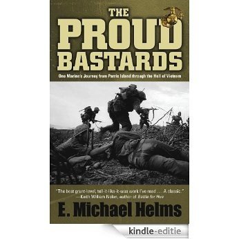 The Proud Bastards: One Marine's Journey from Parris Island through the Hell of Vietnam (English Edition) [Kindle-editie]
