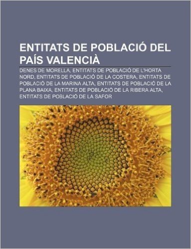 Entitats de Poblacio del Pais Valencia: Denes de Morella, Entitats de Poblacio de L'Horta Nord, Entitats de Poblacio de La Costera