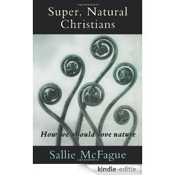 Super, Natural Christians: How We Should Love Nature [Kindle-editie]