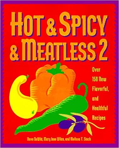 Hot & Spicy & Meatless 2: Over 150 New Flavorful and Healthful Recipes