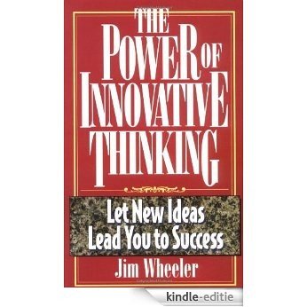 The Power of Innovative Thinking: Let New Ideas Lead You to Success [Kindle-editie]