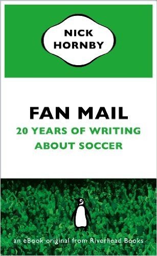 Fan Mail: Twenty Years of Writing About Soccer (an eBook original from Riverhead Books)