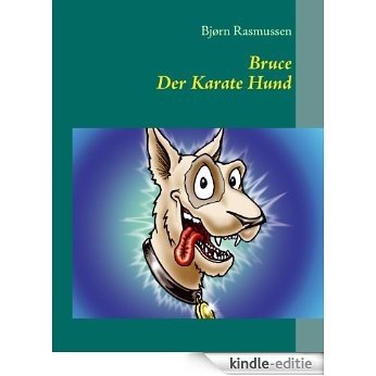 Bruce Der Karate Hund [Kindle-editie]