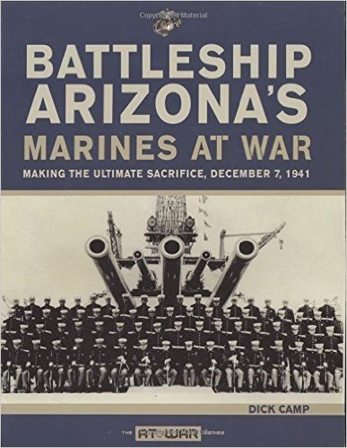 Battleship Arizona's Marines at War: Making the Ultimate Sacrifice, December 7, 1941