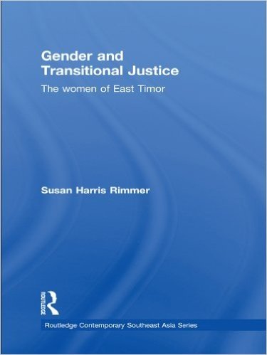 Gender and Transitional Justice: The Women of East Timor (Routledge Contemporary Southeast Asia Series)