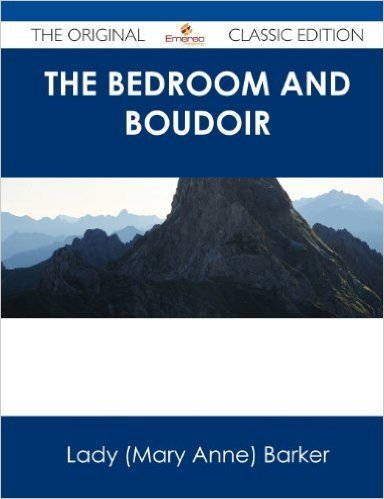 The Bedroom and Boudoir - The Original Classic Edition