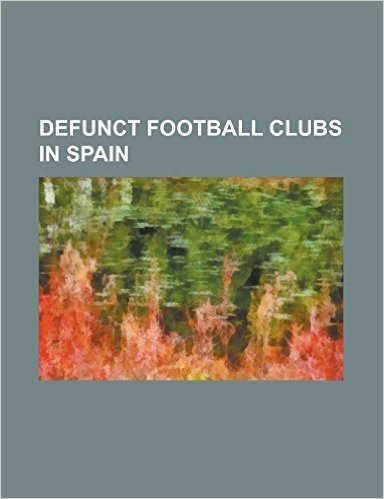 Defunct Football Clubs in Spain: Acd Ciudad de Caceres, Ad Adra, Ad Almeria, Ad Ferroviaria, Ad Fundacion Logrones, Ad Las Palas, Ad Mar Menor-San Jav