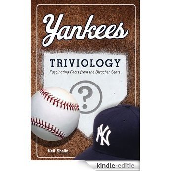 Yankees Triviology: Fascinating Facts from the Bleacher Seats [Kindle-editie]