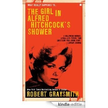 The Girl in Alfred Hitchock's Shower (Berkley True Crime) [Kindle-editie]