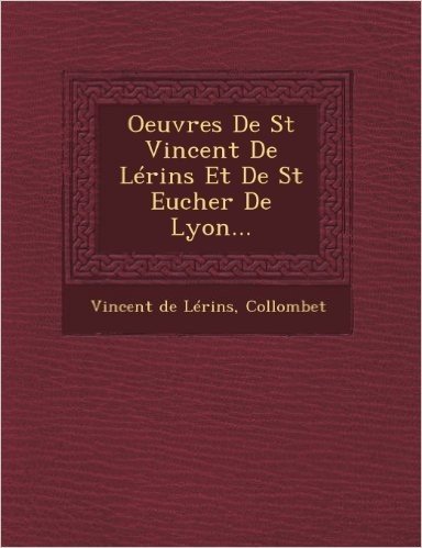 Oeuvres de St Vincent de Lerins Et de St Eucher de Lyon... baixar