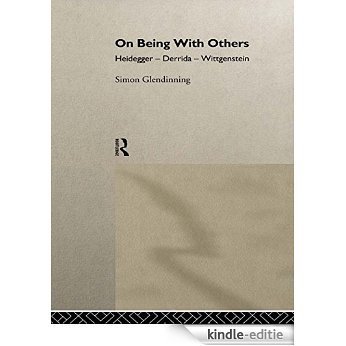 On Being With Others: Heidegger, Wittgenstein, Derrida [Kindle-editie]