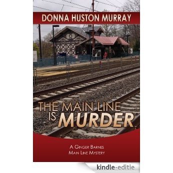 THE MAIN LINE IS MURDER (The Ginger Barnes Main Line Mysteries Book 1) (English Edition) [Kindle-editie]