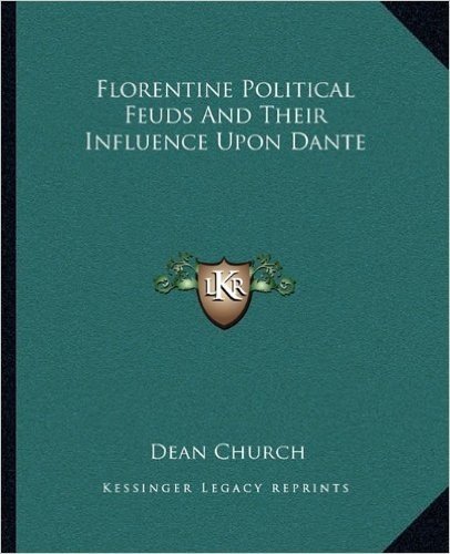 Florentine Political Feuds and Their Influence Upon Dante