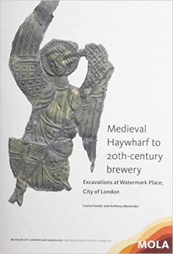 Medieval Haywharf to 20th-Century Brewery: Excavations at Watermark Place, City of London