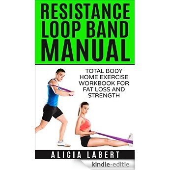 Resistance Loop Band Manual: Total Body Home Exercise Workbook for Fat Loss and Strength (English Edition) [Kindle-editie] beoordelingen