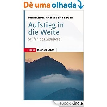 Aufstieg in die Weite: Stufen des Glaubens (Topos Taschenbücher) (German Edition) [eBook Kindle]