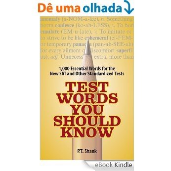 Test Words You Should Know: 1,000 Essential Words for the New SAT and Other Standardized Texts [eBook Kindle]