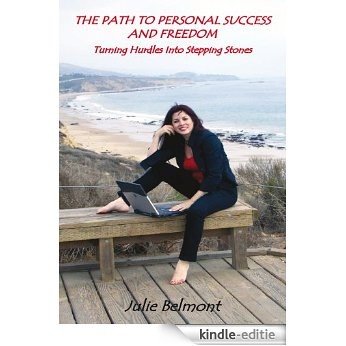 THE PATH TO PERSONAL SUCCESS AND FREEDOM:Turning Hurdles Into Stepping Stones (English Edition) [Kindle-editie]