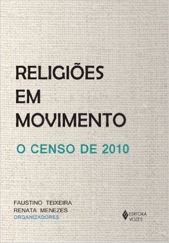 Religiões em Movimento. O Censo de 2010