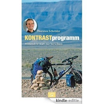 Kontrastprogramm: Mittendrin statt nur berichten (German Edition) [Kindle-editie]