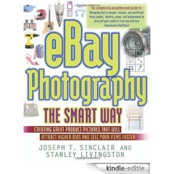 eBay Photography the Smart Way: Creating Great Product Pictures that Will Attract Higher Bids and Sell Your Items Faster [Kindle-editie] beoordelingen