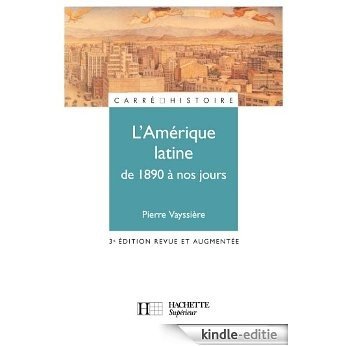 L'Amérique latine de 1890 à nos jours - 3ème édition (Carré Histoire t. 30) (French Edition) [Kindle-editie]