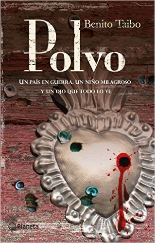 Polvo / Dust: Una Novela Sobre Un Pais En Guerra, Un Nino Milagroso y Un Ojo Que Todo Lo Ve.