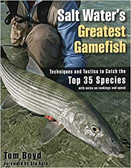 indir Salt Water&#39;s Greatest Gamefish: Techniques and Tactics to Catch the Top 35 Species