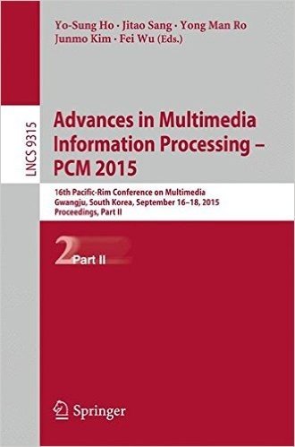 Advances in Multimedia Information Processing -- PCM 2015: 16th Pacific-Rim Conference on Multimedia, Gwangju, South Korea, September 16-18, 2015, Proceedings, Part II