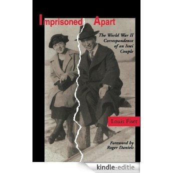 Imprisoned Apart: The World War II Correspondence of an Issei Couple (The Scott and Laurie Oki series in Asian American studies) [Kindle-editie]