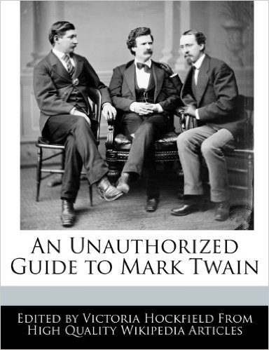 An Unauthorized Guide to Mark Twain