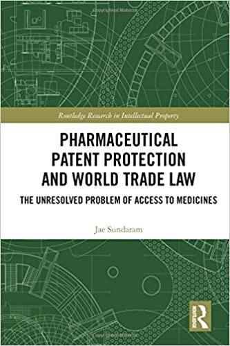 indir Pharmaceutical Patent Protection and World Trade Law: The Unresolved Problem of Access to Medicines (Routledge Research in Intellectual Property)