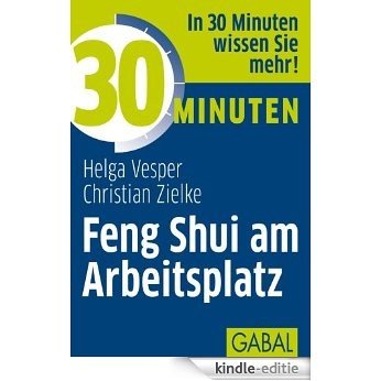 30 Minuten Feng Shui am Arbeitsplatz (German Edition) [Kindle-editie]