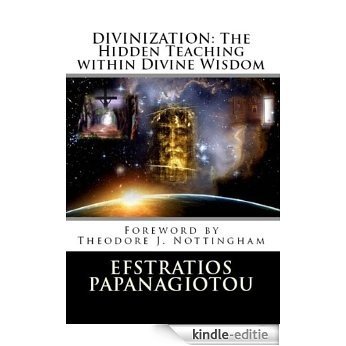 Divinization: The Hidden Teaching within Divine Wisdom (English Edition) [Kindle-editie]