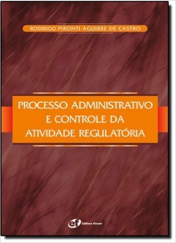 Processo Administrativo E Controle Da Atividade Regulatória