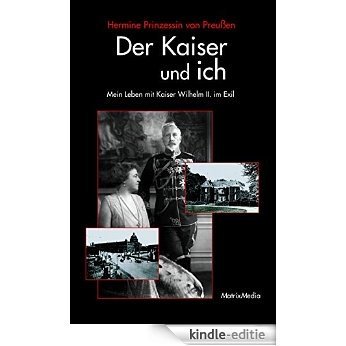 Der Kaiser und ich: Mein Leben mit Kaiser Wilhelm II. im Exil (German Edition) [Kindle-editie] beoordelingen