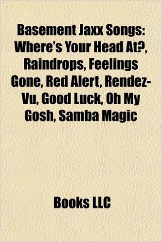 Basement Jaxx Songs: Where's Your Head At?, Raindrops, Feelings Gone, Red Alert, Rendez-Vu, Good Luck, Oh My Gosh, Samba Magic