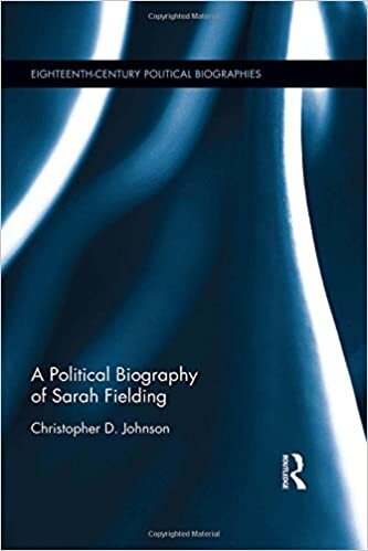 A Political Biography of Sarah Fielding (Eighteenth-century Political Biographies, Band 12)